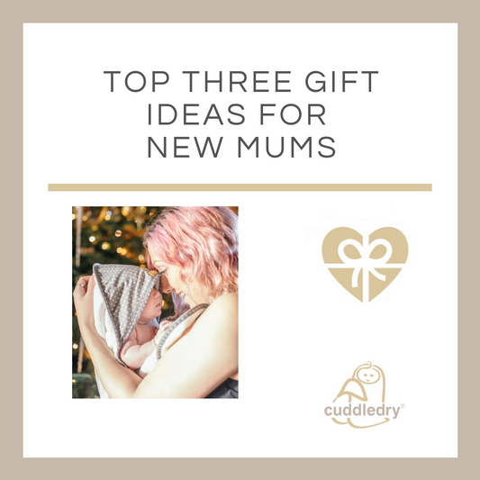 Top three gift ideas for new mums_Cuddledry.com