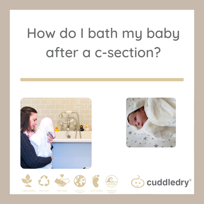 How do I bath my baby if I’ve had a c section? | Cuddledry.com